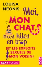 Moi, mon chat, mes kilos en trop (et les exploits sexuels de mon voisin)