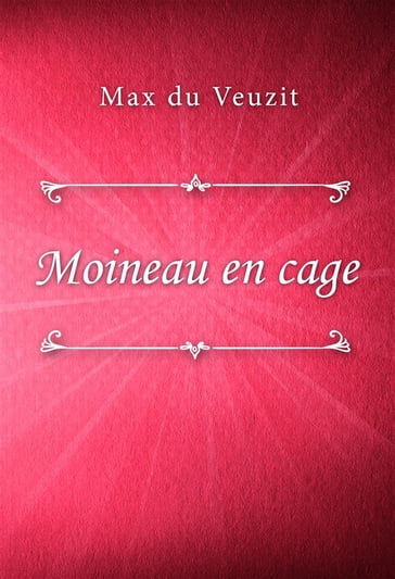 Moineau en cage - Max Du Veuzit