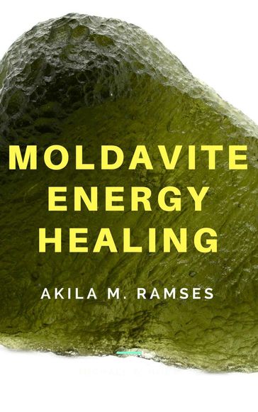 Moldavite Energy Healing - Akila M. Ramses