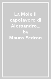 La Mole il capolavoro di Alessandro Antonelli