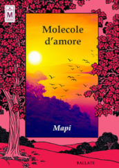 Molecole d amore. Ediz. integrale