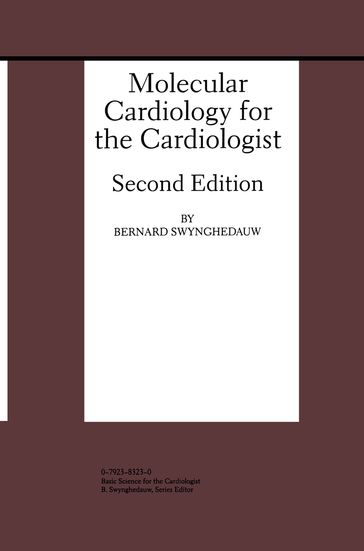 Molecular Cardiology for the Cardiologist - Bernard Swynghedauw