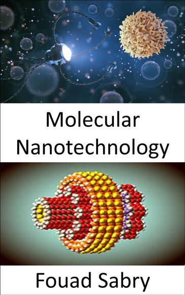 Molecular Nanotechnology - Fouad Sabry