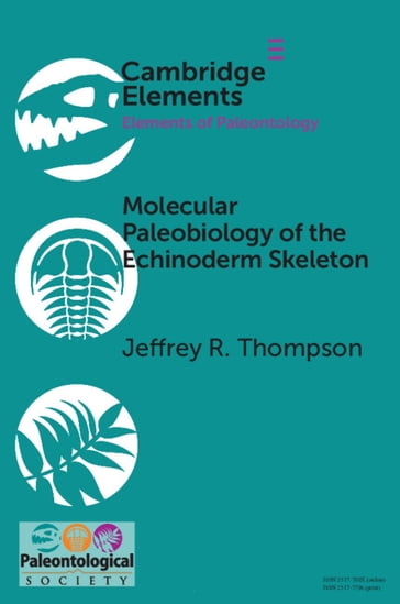 Molecular Paleobiology of the Echinoderm Skeleton - Jeffrey R. Thompson