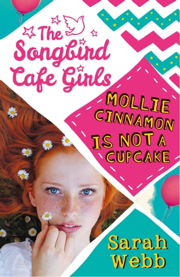 Mollie Cinnamon Is Not a Cupcake (The Songbird Cafe Girls 1) - Sarah Webb