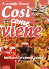 Molluschi, crostacei, zuppe e piatti unici. Così come viene