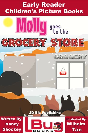Molly Goes to the Grocery Store: Early Reader - Children's Picture Books - Nancy Shokey - Wilhelm Tan