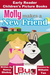 Molly Makes a New Friend: Early Reader - Children s Picture Books
