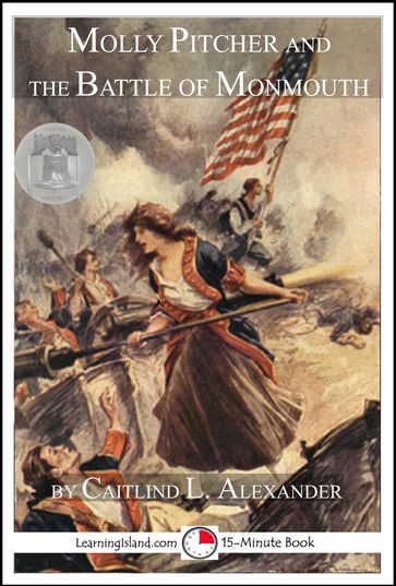 Molly Pitcher and the Battle of Monmouth - Caitlind L. Alexander