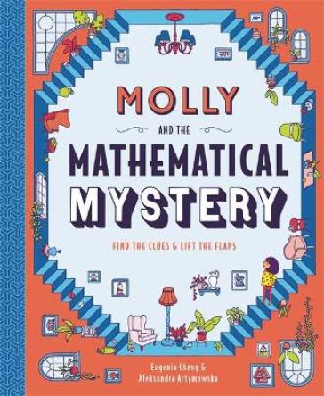 Molly and the Mathematical Mystery - Dr Eugenia Cheng