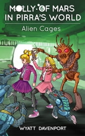 Molly of Mars in Pirra s World: Alien Cages