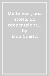 Molte voci, una storia. La cooperazione ravennate negli anni  50- 70