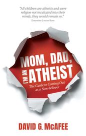 Mom, Dad, I m an Atheist