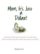 Mom, It s Just a Dollar!
