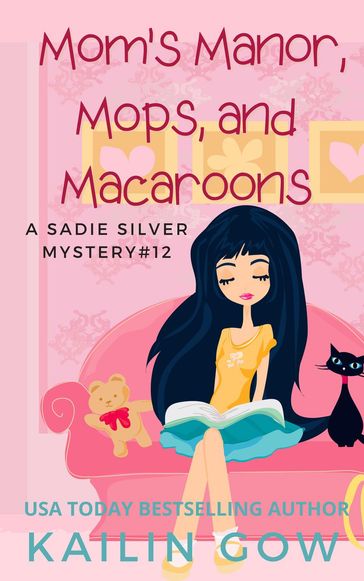 Mom's Manor, Mops, and Macaroons: A Sadie Silver Mystery #12 - Kailin Gow