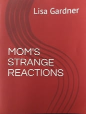 Mom s Strange Reactions