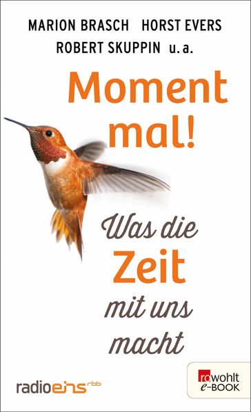 Moment mal! - HORST EVERS - BORIS ALJINOVIC - Adriana Altaras - Diane Arapovic - Alf Ator - Balbina - Jens Balzer - Mark Benecke - Pieke Biermann - Nilz Bokelberg - Thea Dorn - Knut Elstermann - Julius Fischer - Flake - Kirsten Fuchs - Martin Gottschild - Volker Heise - JUDITH HOLOFERNES - Tobias Hulswitt - Marie Kaiser - Wladimir Kaminer - Mely Kiyak - Sebastian Lehmann - Maxim Leo - Oliver MacConnell - Harald Martenstein - Andre Meier - Philip Meinhold - Wolfgang Muller - Bettina Rust - Marco Seiffert - Serdar Somuncu - Ulrike Sterblich - Dirk Stermann - Lea Streisand - Antje Rávic Strubel - Fanny Tanck - Jorg Thadeusz - Gesa Ufer - Andreas Ulrich - Volker Wieprecht - Dietmar Wischmeyer - Jenni Zylka - Marion Brasch - JOCHEN DISTELMEYER