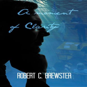 Moment of Clarity, A - Robert C. Brewster