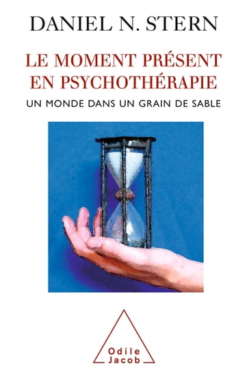 Le Moment présent en psychothérapie - Daniel N. Stern