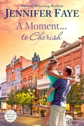 A Moment to Cherish: A Second Chance Small Town Romance