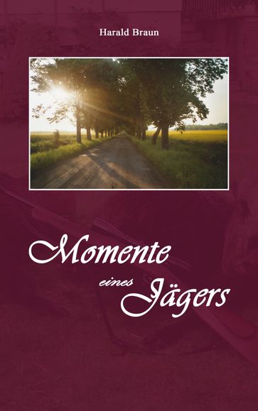 Momente eines Jägers - Harald Braun