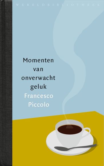 Momenten van onverwacht geluk - Francesco Piccolo