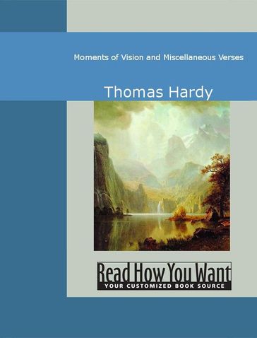 Moments Of Vision And Miscellaneous Verses - Thomas Hardy