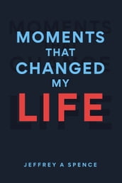 Moments That Changed My Life