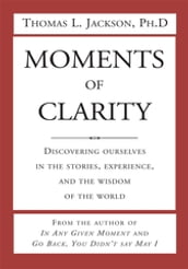 Moments of Clarity