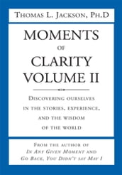 Moments of Clarity, Volume Ii