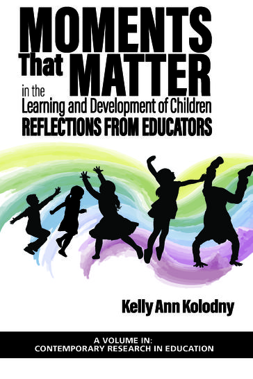 Moments that Matter in the Learning and Development of Children - Kelly Ann Kolodny