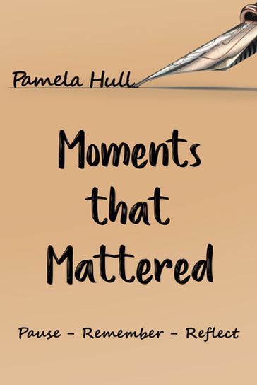 Moments that Mattered - Pamela Hull