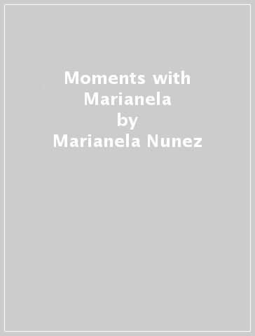 Moments with Marianela - Marianela Nunez - Maria Helena Buckley