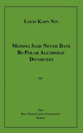 Momma Said Never Date Bi-Polar Alcoholic Divorcees