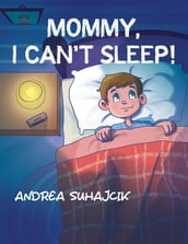 Mommy, I Can t Sleep!