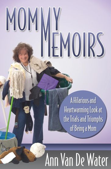Mommy Memoirs - Ann Van de Water