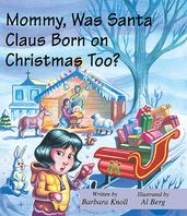 Mommy, Was Santa Claus Born on Christmas Too?