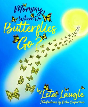 Mommy, Where Do Butterflies Go? - Leta Laugle
