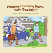 Mommy s Coming Home from Treatment