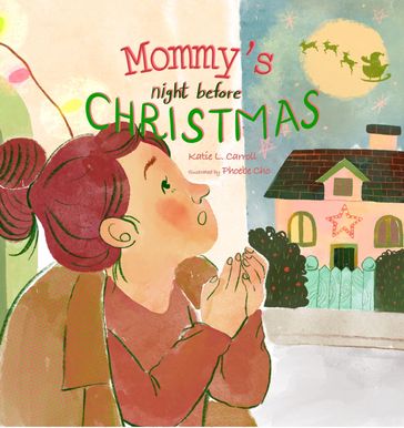 Mommy's Night Before Christmas - Katie L. Carroll