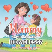 Mommy why is that man Homeless?
