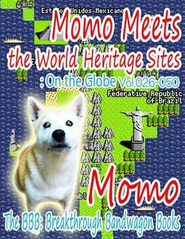 Momo Meets the World Heritage Sites: On the Globe Vol.026-050 - Momo