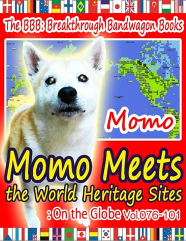 Momo Meets the World Heritage Sites: On the Globe Vol.076-101 - Momo