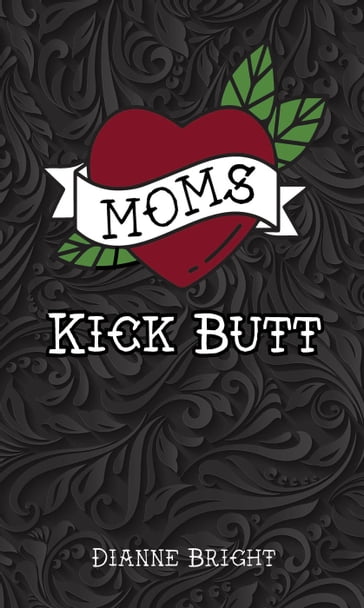 Moms Kick Butt - Dianne Bright