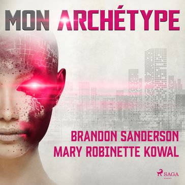 Mon Archétype - Mary Robinette Kowal - Brandon Sanderson