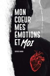 Mon Coeur, Mes Emotions et Moi