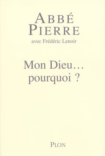 Mon Dieu, pourquoi ? - Pierre Abbé - Frédéric Lenoir