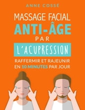 Mon Massage Facial Anti-Age avec l Acupression
