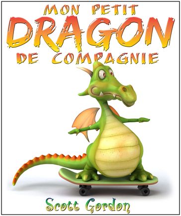 Mon Petit Dragon de Compagnie - Gordon Scott