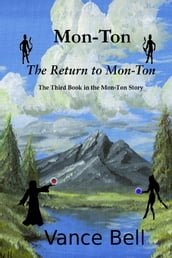 Mon-Ton: The Third Book in the Mon-Ton Story: The Return to Mon-Ton